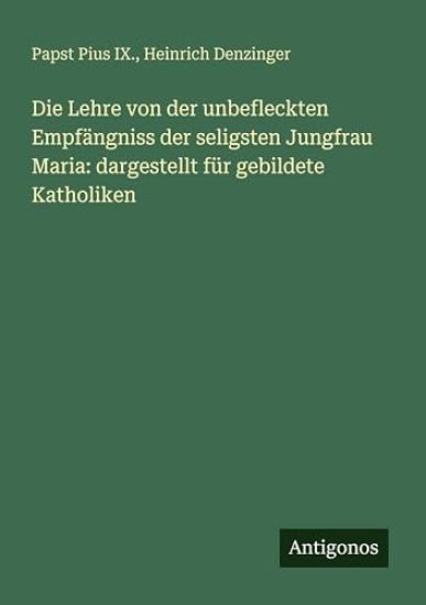 Die Lehre von der unbefleckten Empfängniss der seligsten Jungfrau Maria