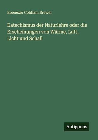 Katechismus der Naturlehre oder die Erscheinungen von Wärme, Luft, Licht und Schall