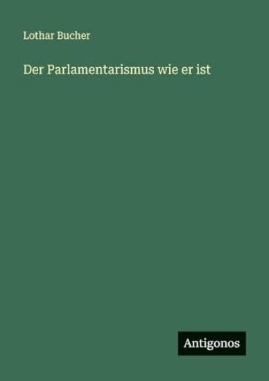 Der Parlamentarismus wie er ist