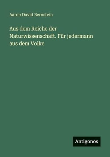 Aus dem Reiche der Naturwissenschaft. Für jedermann aus dem Volke