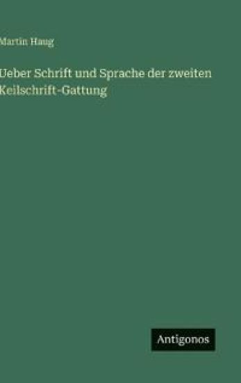 Ueber Schrift und Sprache der zweiten Keilschrift-Gattung