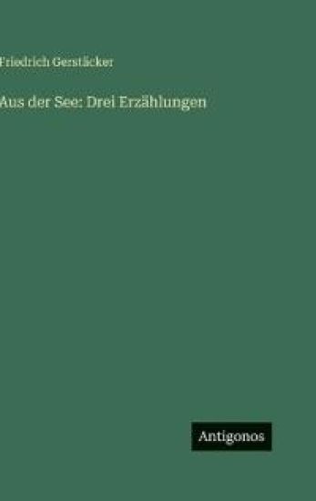 Aus der See: Drei Erzählungen