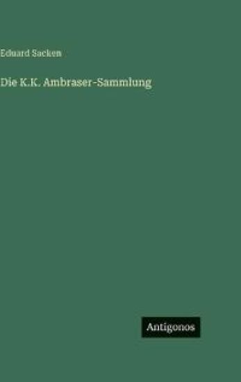 Die K.K. Ambraser-Sammlung
