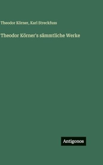 Theodor Körner's sämmtliche Werke