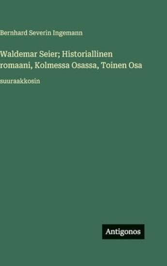 Waldemar Seier; Historiallinen romaani, Kolmessa Osassa, Toinen Osa