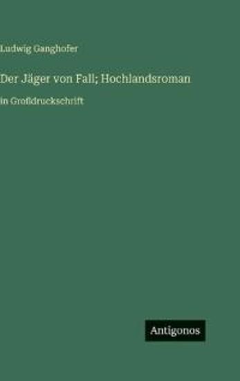 Der Jäger von Fall; Hochlandsroman