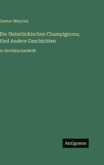 Die Heimtückischen Champignons; Und Andere Geschichten
