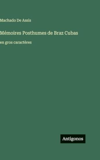 Mémoires Posthumes de Braz Cubas