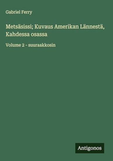 Metsäsissi; Kuvaus Amerikan Lännestä, Kahdessa osassa