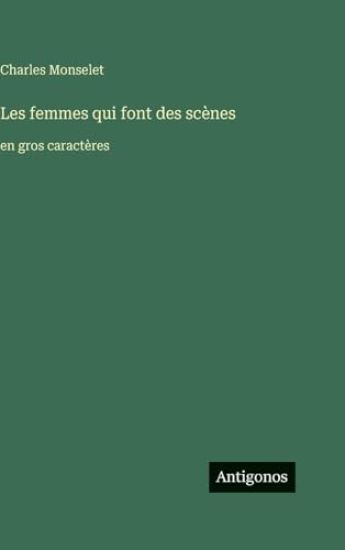Les femmes qui font des scènes: en gros caractères
