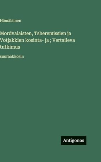 Kansikuva: Mordvalaisten, Tsheremissien ja Votjakkien kosinta- ja ; Vertaileva tutkimus