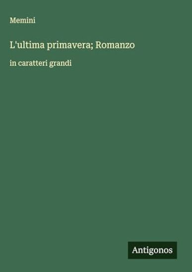 L'ultima primavera; Romanzo: in caratteri grandi