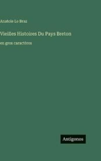 Vieilles Histoires Du Pays Breton: en gros caractères