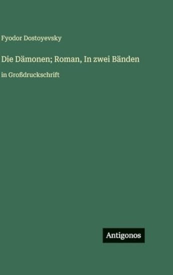 Die Dämonen; Roman, In zwei Bänden
