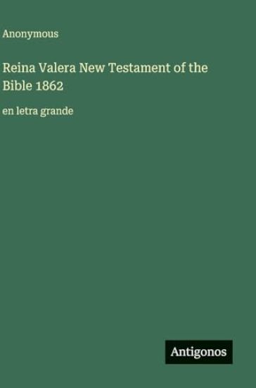 Reina Valera New Testament of the Bible 1862: en letra grande