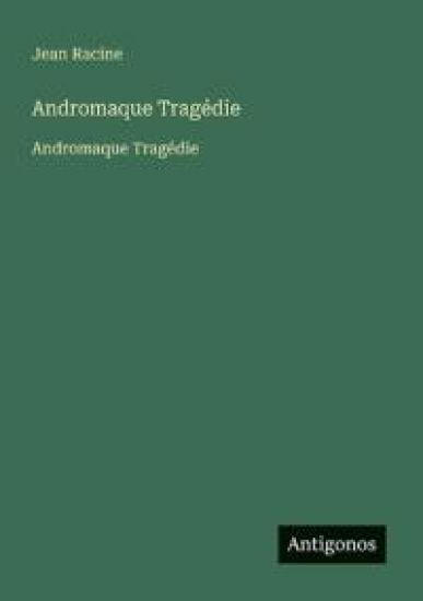 Andromaque Tragédie