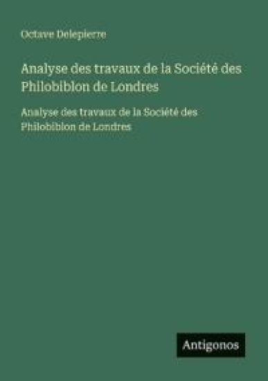 Analyse des travaux de la Société des Philobiblon de Londres