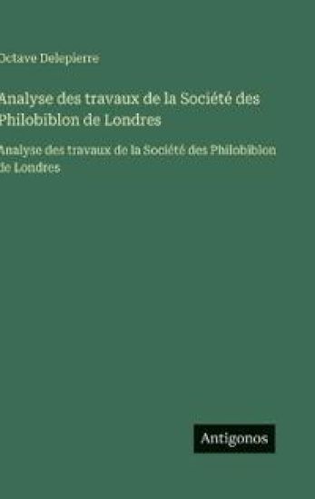 Analyse des travaux de la Société des Philobiblon de Londres