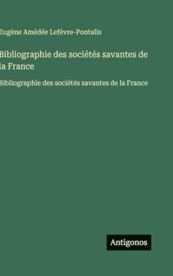 Bibliographie des sociétés savantes de la France