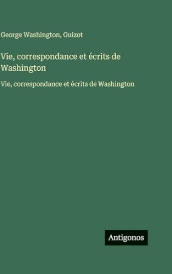 Vie, correspondance et écrits de Washington