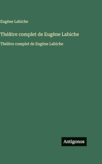 Théâtre complet de Eugène Labiche: Théâtre complet de Eugène Labiche