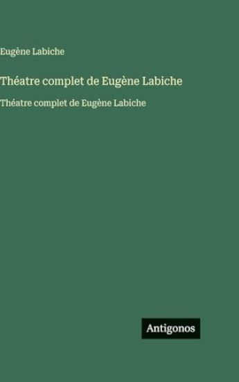 Théatre complet de Eugène Labiche: Théatre complet de Eugène Labiche