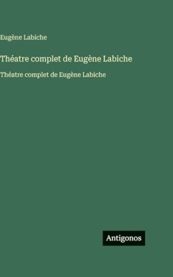 Théatre complet de Eugène Labiche: Théatre complet de Eugène Labiche