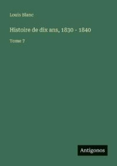 Histoire de dix ans, 1830 - 1840