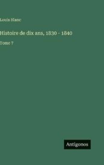 Histoire de dix ans, 1830 - 1840
