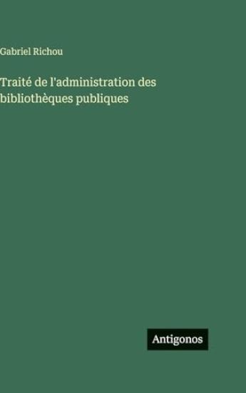 Traité de l'administration des bibliothèques publiques