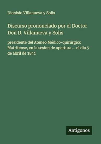 Discurso prononciado por el Doctor Don D. Villanueva y Solis