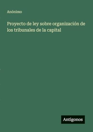 Proyecto de ley sobre organización de los tribunales de la capital