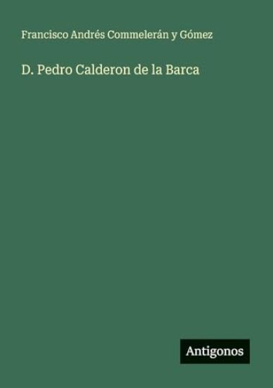 D. Pedro Calderon de la Barca