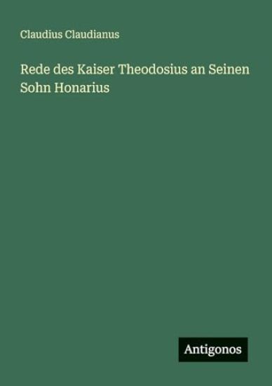 Rede des Kaiser Theodosius an Seinen Sohn Honarius