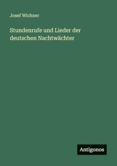 Stundenrufe und Lieder der deutschen Nachtwächter