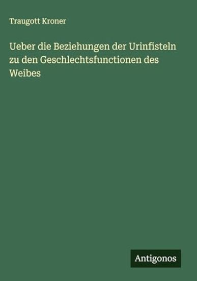 Ueber die Beziehungen der Urinfisteln zu den Geschlechtsfunctionen des Weibes