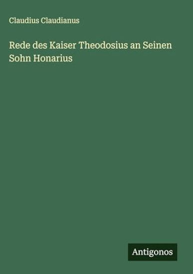 Rede des Kaiser Theodosius an Seinen Sohn Honarius