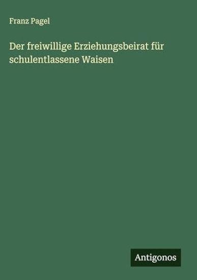 Der freiwillige Erziehungsbeirat für schulentlassene Waisen
