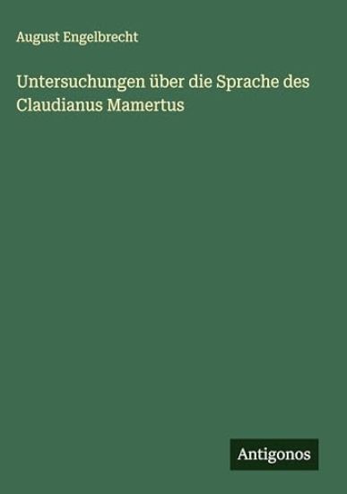 Untersuchungen über die Sprache des Claudianus Mamertus