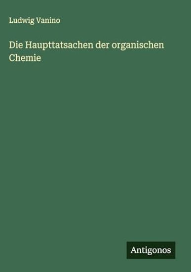 Die Haupttatsachen der organischen Chemie