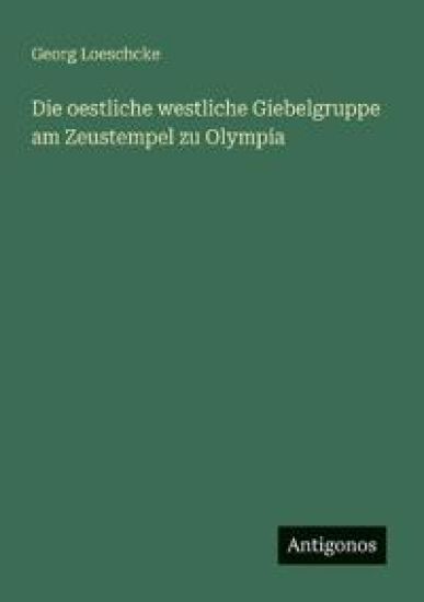Die oestliche westliche Giebelgruppe am Zeustempel zu Olympia