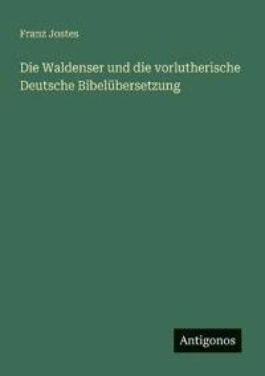Die Waldenser und die vorlutherische Deutsche Bibelübersetzung