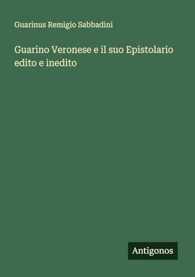 Guarino Veronese e il suo Epistolario edito e inedito