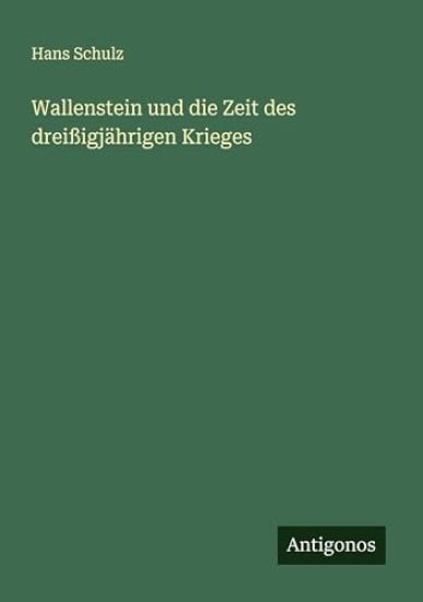 Wallenstein und die Zeit des dreißigjährigen Krieges
