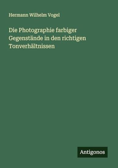 Die Photographie farbiger Gegenstände in den richtigen Tonverhältnissen