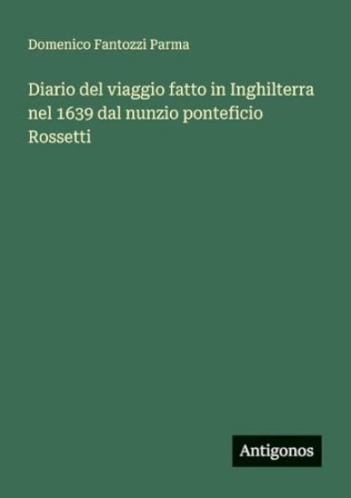 Diario del viaggio fatto in Inghilterra nel 1639 dal nunzio ponteficio Rossetti