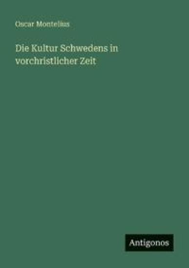 Die Kultur Schwedens in vorchristlicher Zeit