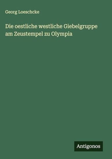 Die oestliche westliche Giebelgruppe am Zeustempel zu Olympia