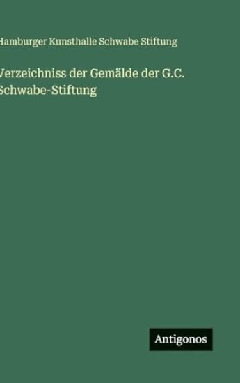 Verzeichniss der Gemälde der G.C. Schwabe-Stiftung