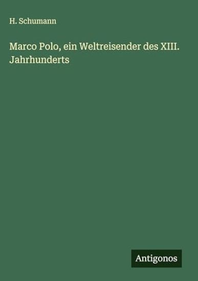Marco Polo, ein Weltreisender des XIII. Jahrhunderts